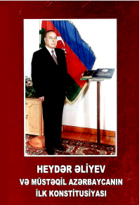 Heydər Əliyev və müstəqil Azərbaycanın ilk konstitusiyası